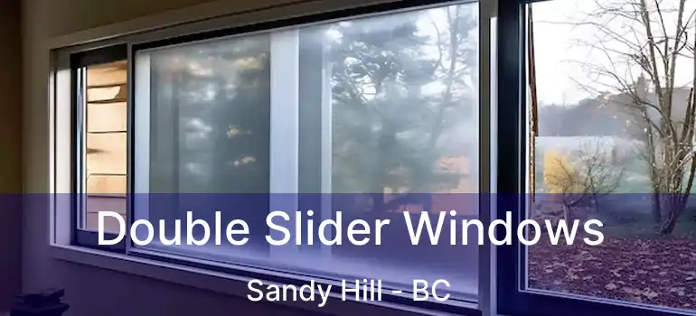  Double Slider Windows Sandy Hill - BC