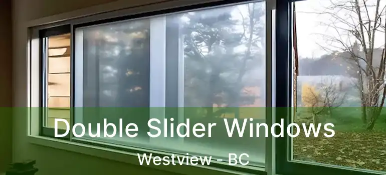 Double Slider Windows Westview - BC