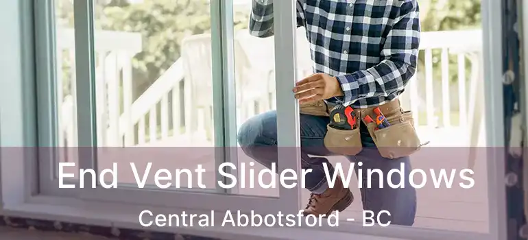  End Vent Slider Windows Central Abbotsford - BC