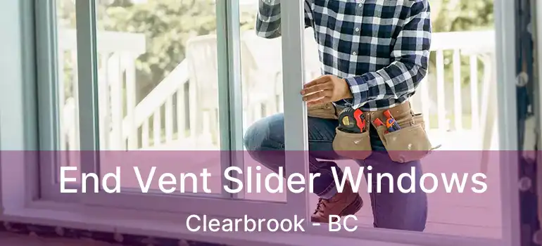  End Vent Slider Windows Clearbrook - BC