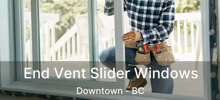  End Vent Slider Windows Downtown - BC