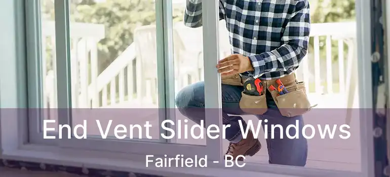  End Vent Slider Windows Fairfield - BC