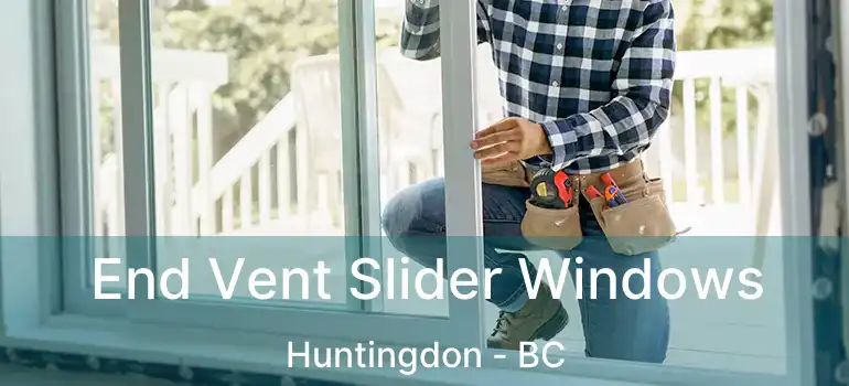  End Vent Slider Windows Huntingdon - BC