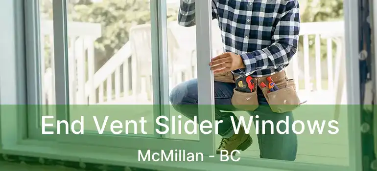  End Vent Slider Windows McMillan - BC