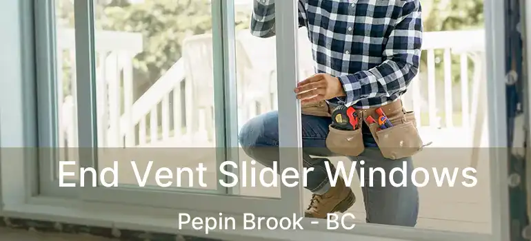  End Vent Slider Windows Pepin Brook - BC