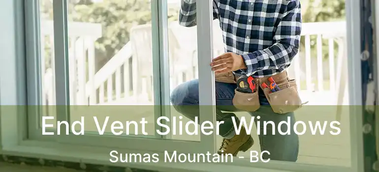  End Vent Slider Windows Sumas Mountain - BC