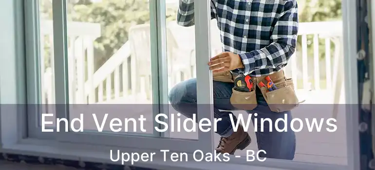  End Vent Slider Windows Upper Ten Oaks - BC