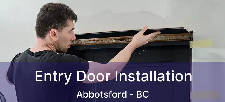 Entry Door Installation Abbotsford - BC