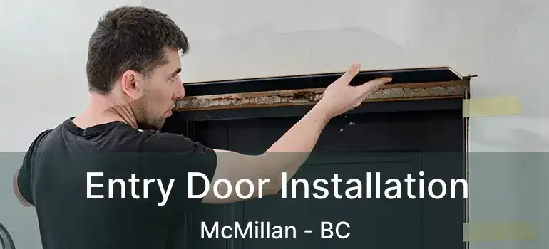  Entry Door Installation McMillan - BC