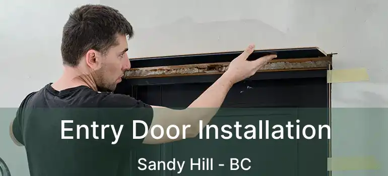  Entry Door Installation Sandy Hill - BC