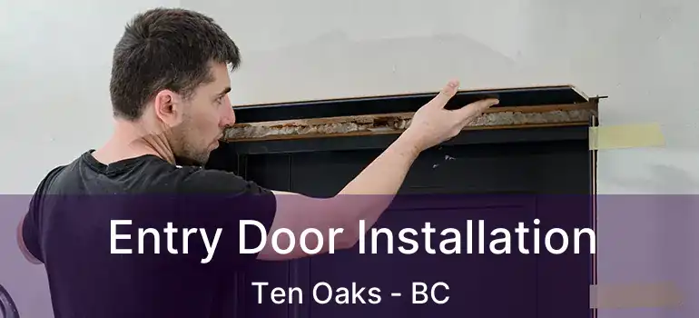  Entry Door Installation Ten Oaks - BC