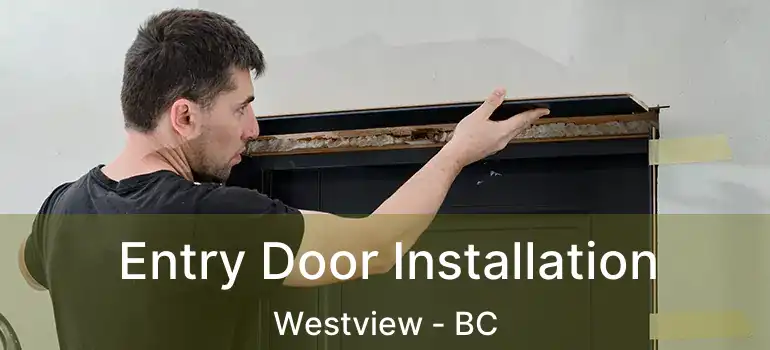  Entry Door Installation Westview - BC