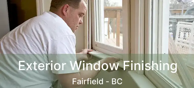  Exterior Window Finishing Fairfield - BC