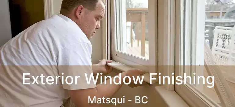  Exterior Window Finishing Matsqui - BC