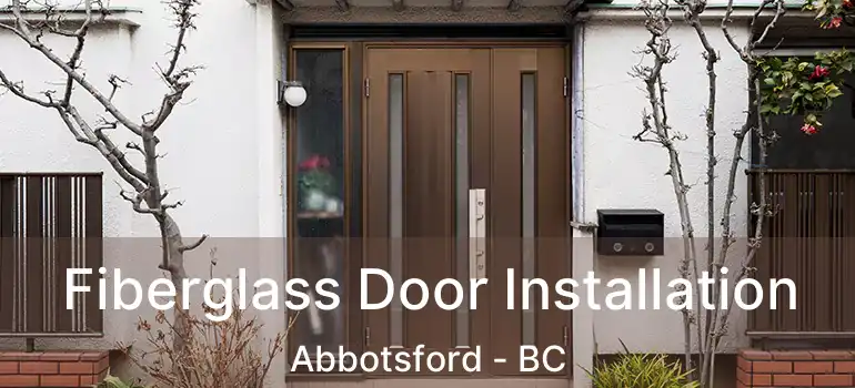  Fiberglass Door Installation Abbotsford - BC