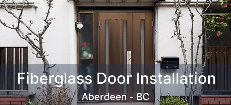  Fiberglass Door Installation Aberdeen - BC