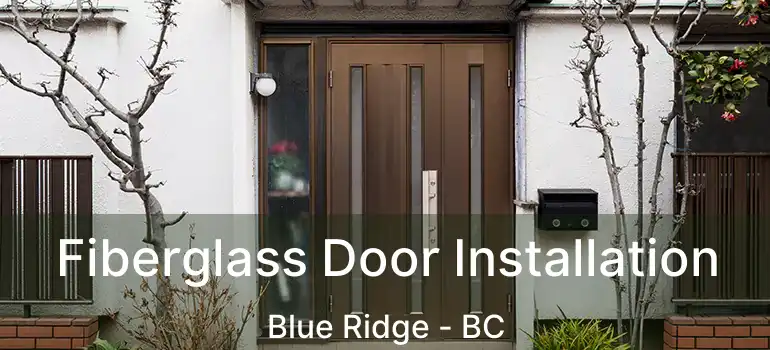  Fiberglass Door Installation Blue Ridge - BC