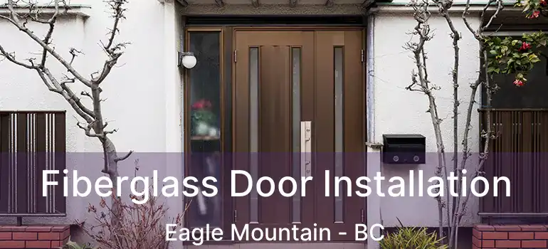  Fiberglass Door Installation Eagle Mountain - BC