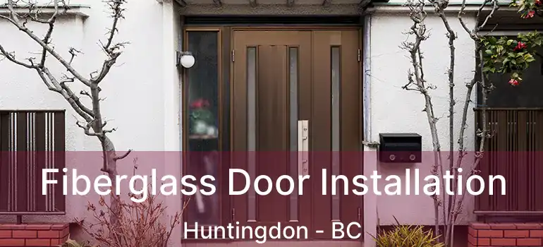  Fiberglass Door Installation Huntingdon - BC