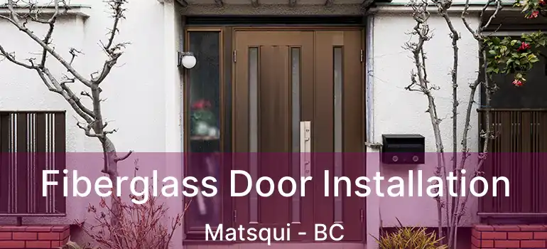  Fiberglass Door Installation Matsqui - BC