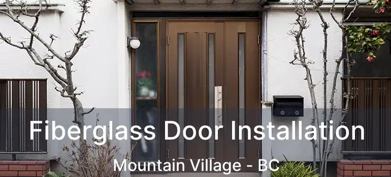  Fiberglass Door Installation Mountain Village - BC