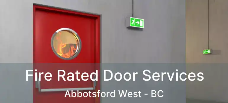  Fire Rated Door Services Abbotsford West - BC