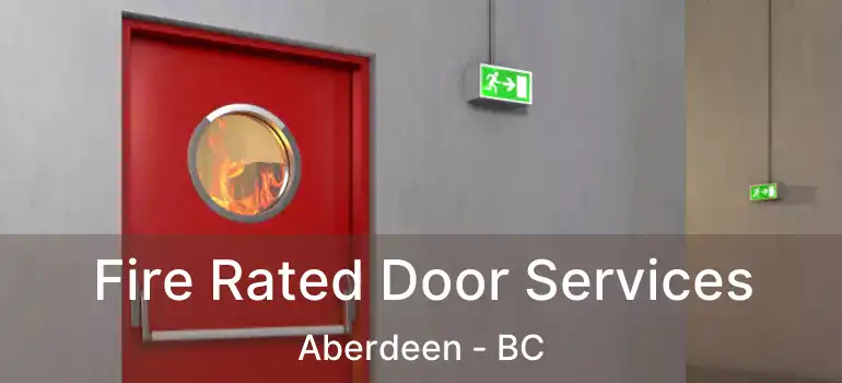  Fire Rated Door Services Aberdeen - BC