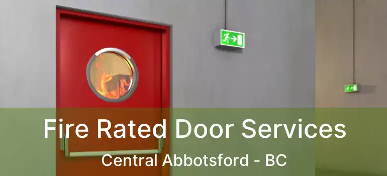  Fire Rated Door Services Central Abbotsford - BC