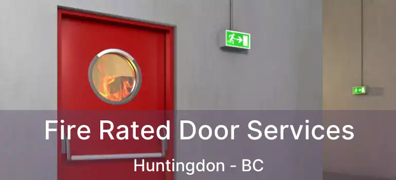  Fire Rated Door Services Huntingdon - BC