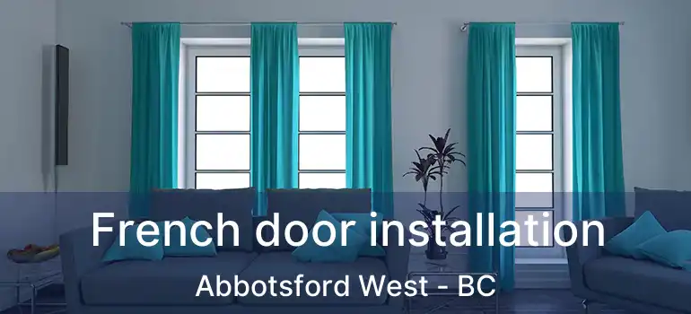  French door installation Abbotsford West - BC