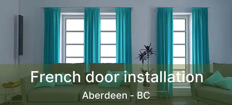  French door installation Aberdeen - BC