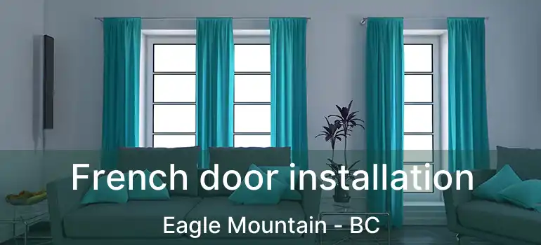  French door installation Eagle Mountain - BC