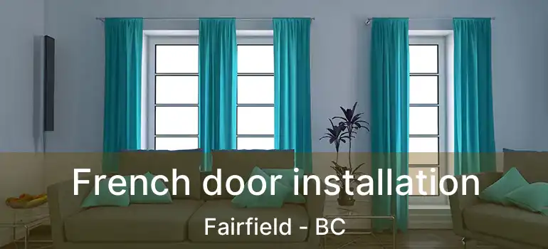  French door installation Fairfield - BC
