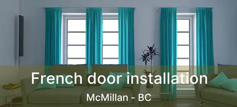  French door installation McMillan - BC