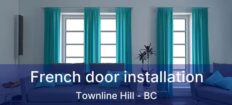  French door installation Townline Hill - BC