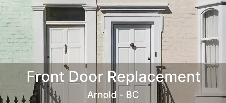  Front Door Replacement Arnold - BC