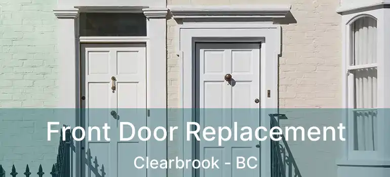  Front Door Replacement Clearbrook - BC