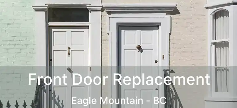  Front Door Replacement Eagle Mountain - BC