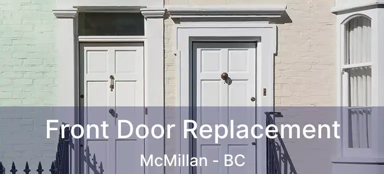 Front Door Replacement McMillan - BC