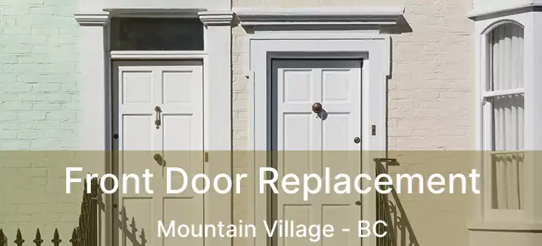  Front Door Replacement Mountain Village - BC