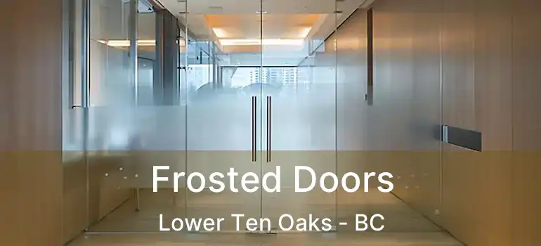  Frosted Doors Lower Ten Oaks - BC