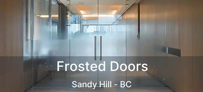  Frosted Doors Sandy Hill - BC