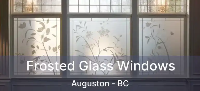  Frosted Glass Windows Auguston - BC