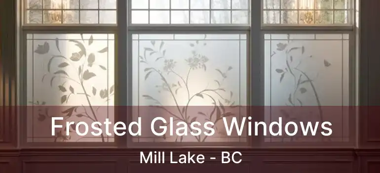  Frosted Glass Windows Mill Lake - BC