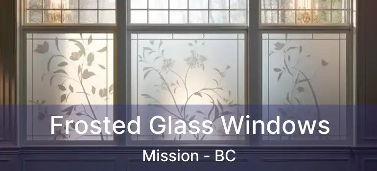  Frosted Glass Windows Mission - BC