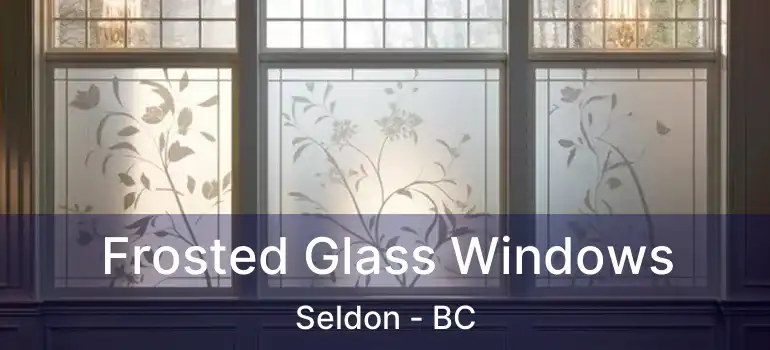  Frosted Glass Windows Seldon - BC