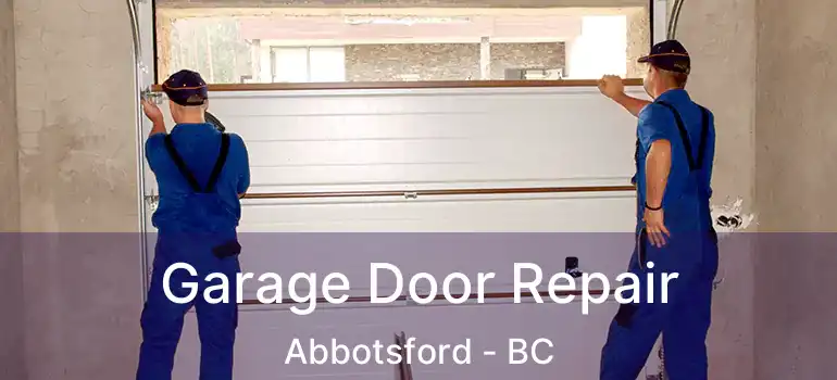 Garage Door Repair Abbotsford - BC