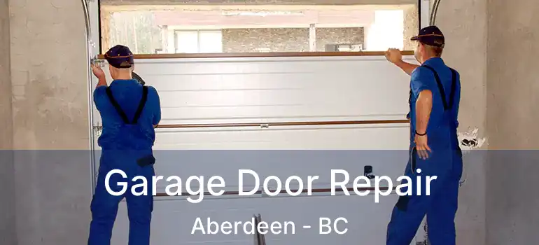  Garage Door Repair Aberdeen - BC
