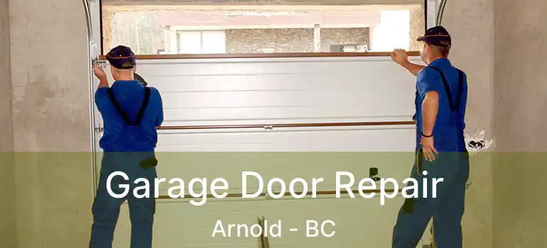  Garage Door Repair Arnold - BC