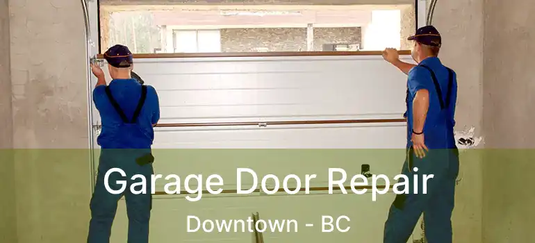  Garage Door Repair Downtown - BC